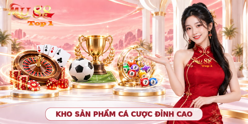 Những sản phẩm cá cược đỉnh cao tại MU88